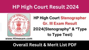 HP High Court Stenographer Gr. III Exam Result 2024(Stenography” & “Type to Type Test)