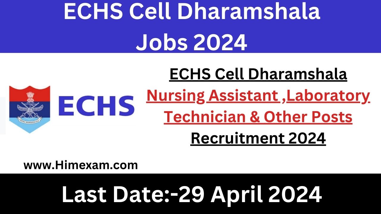 ECHS Cell Dharamshala Nursing Assistant ,Laboratory Technician & Other Posts Recruitment 2024
