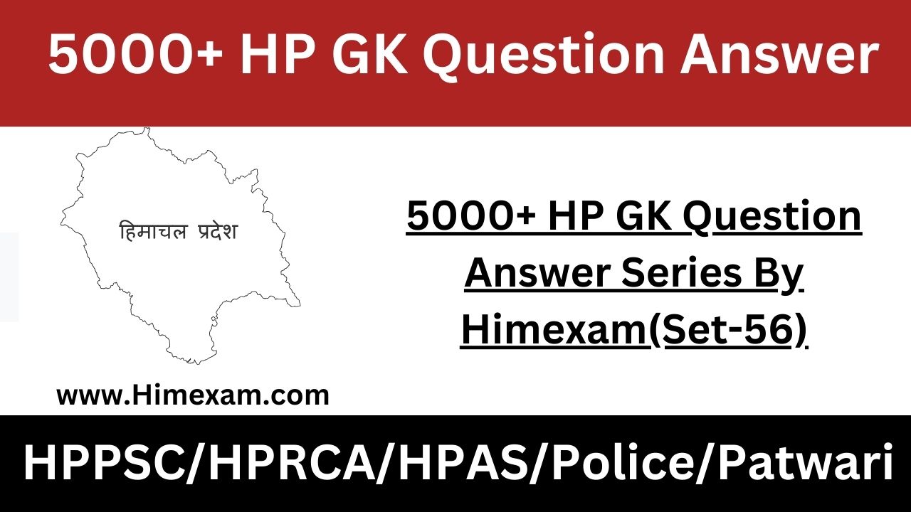 5000+ HP GK Question Answer Series By Himexam(Set-56)