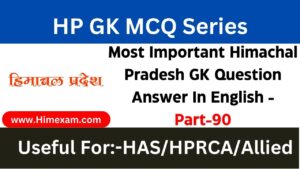 Most Important Himachal Pradesh GK Question Answer In English -Part-90