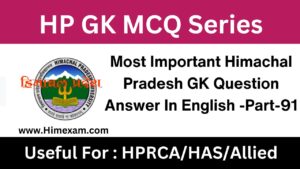Most Important Himachal Pradesh GK Question Answer In English -Part-91