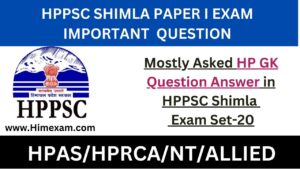 Mostly Asked HP GK Question Answer in HPPSC Shimla Exam Set-20