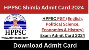 HPPSC PGT (English Political Science Economics & History) Exam Admit Card 2024