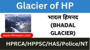 Bhadal Glacier :-Glacier of HP