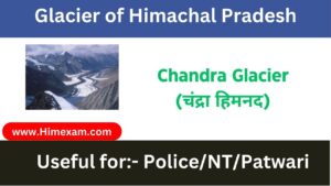 Chandra Glacier :-Glacier of HP