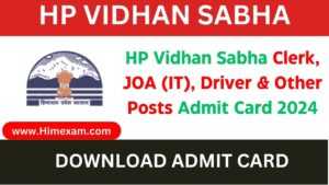HP Vidhan Sabha Clerk, JOA (IT), Driver & Other Posts Admit Card 2024