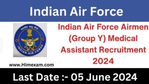 Indian Air Force Airmen (Group Y) Medical Assistant Recruitment 2024