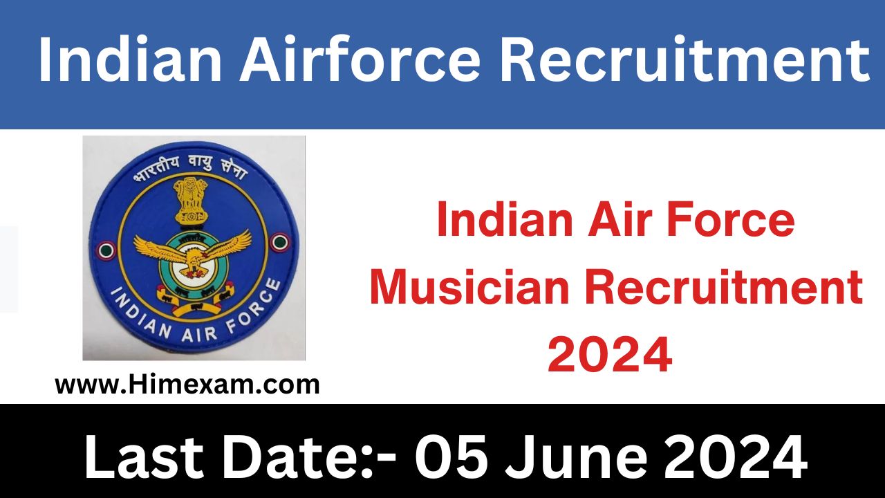 Indian Air Force Musician Recruitment 2024 Notification OUT & Apply Online