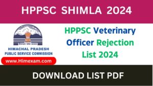HPPSC Veterinary Officer Rejection List 2024