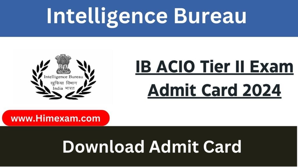 IB ACIO Tier II Exam Admit Card 2024