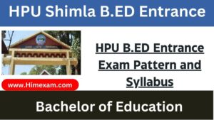 HPU B.ED Entrance Exam Pattern and Syllabus
