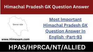 Most Important Himachal Pradesh GK Question Answer In English -Part-93