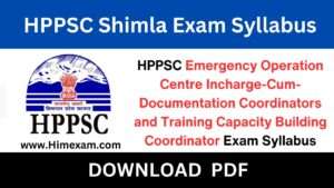 HPPSC Emergency Operation Centre Incharge-Cum-Documentation Coordinators and Training Capacity Building Coordinator Exam Syllabus
