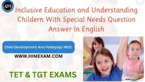 Inclusive Education and Understanding Childern With Special Needs Question Answer In English