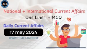 Daily Current Affairs 17 May 2024