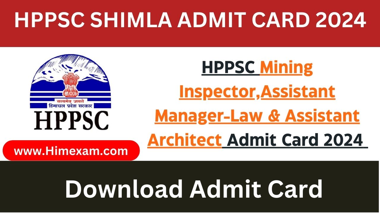 HPPSC Mining Inspector Assistant Manager-Law & Assistant Architect Admit Card 2024
