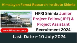 HFRI Shimla Junior Project Fellow(JPF) & Project Assistant Recruitment 2024