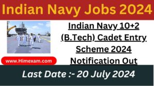 Indian Navy 10+2 (B.Tech) Cadet Entry Scheme 2024 Notification Out