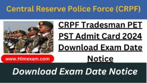 CRPF Tradesman PET PST Admit Card 2024 Download Exam Date Notice