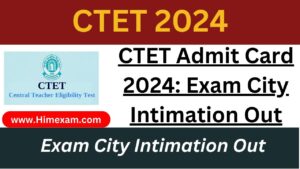 CTET Admit Card 2024: Exam City Intimation Out