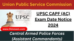 UPSC CAPF (AC) Exam Date Notice 2024