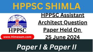 HPPSC Assistant Architect Question Paper Held On 25 June 2024