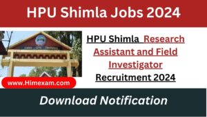 HPU Shimla Recruitment 2024 Notification Out for Research Assistant and Field Investigator