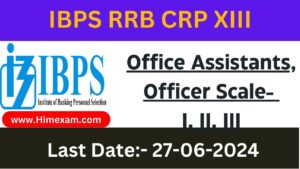 IBPS RRB Recruitment 2024 Notification Out for CRP-13 Office Assistants, Officer Scale- I, II, III