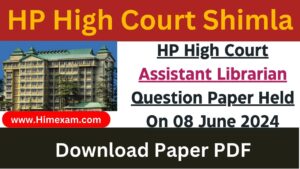 HP High Court Assistant Librarian Question Paper Held On 08 June 2024