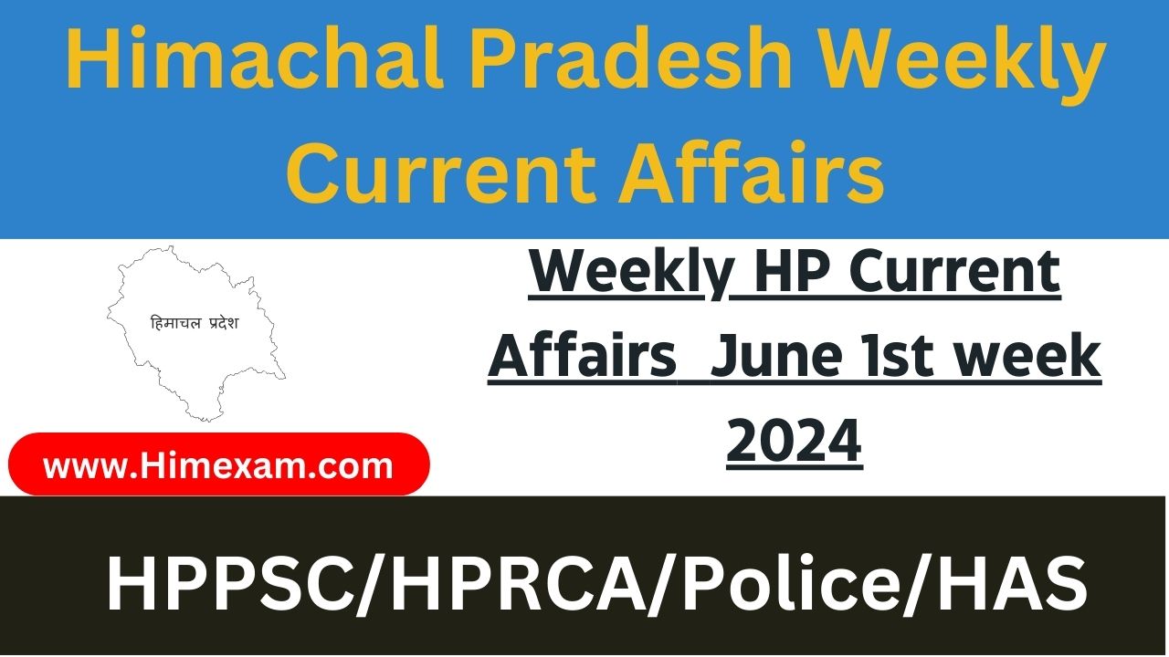 Weekly HP Current Affairs June 1st week 2024