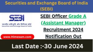 SEBI Officer Grade A (Assistant Manager) Recruitment 2024 Notification Out