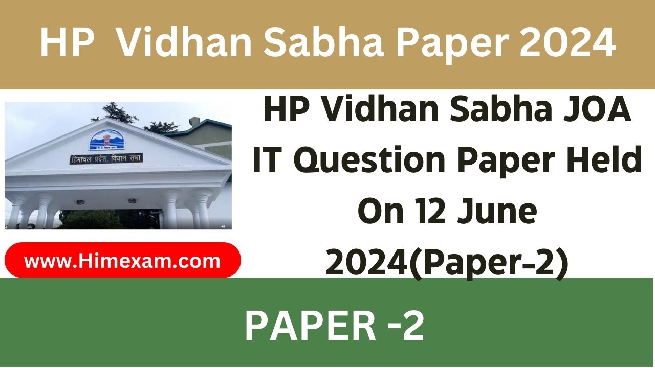 HP Vidhan Sabha JOA IT Question Paper Held On 12 June 2024(Paper-2)