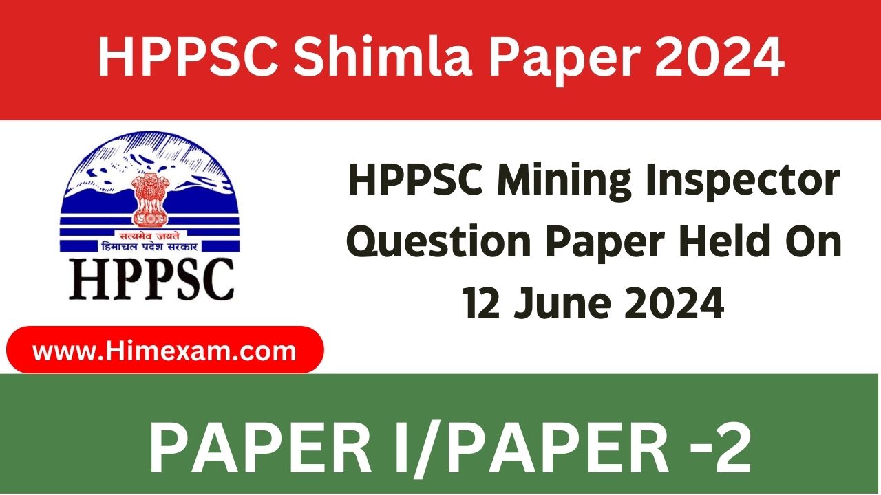 HPPSC Mining Inspector Question Paper Held On 12 June 2024