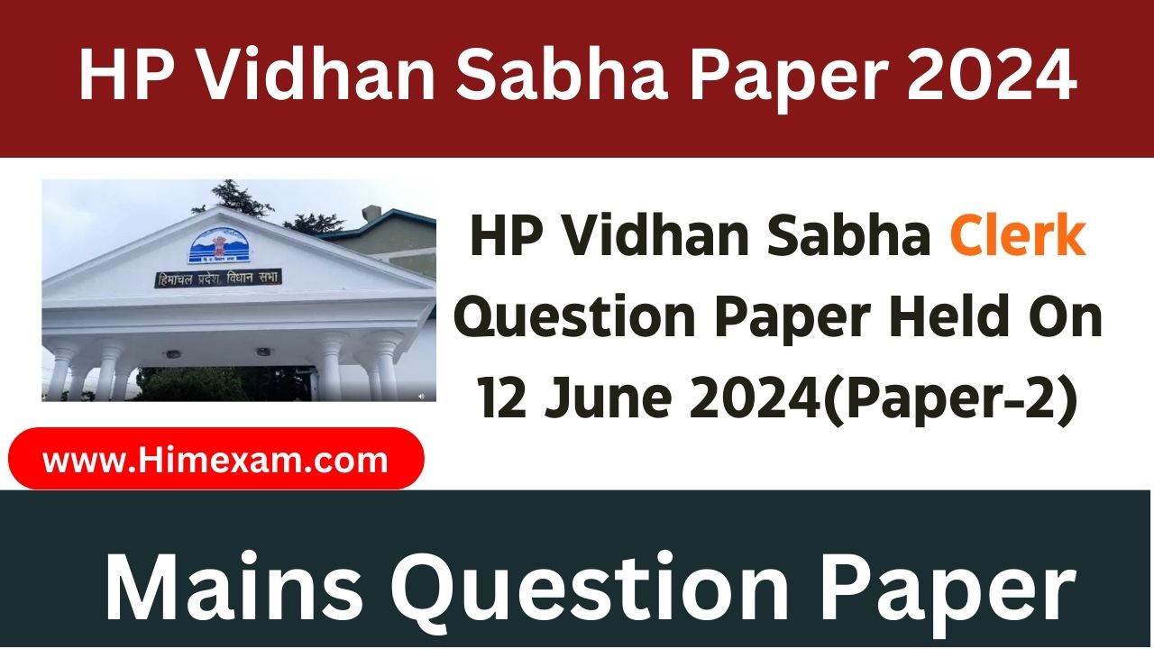 HP Vidhan Sabha Clerk Question Paper Held On 12 June 2024(Paper-2)