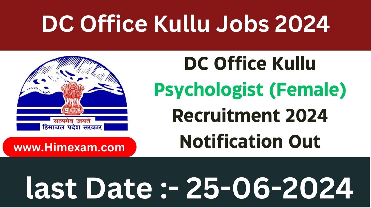 DC Office Kullu Psychologist (Female) Recruitment 2024 Notification Out