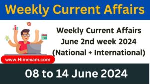 Weekly Current Affairs June 2nd week 2024(National + International)