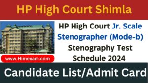 HP High Court Jr. Scale Stenographer (Mode-b) Stenography Test Schedule 2024