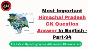 Most Important Himachal Pradesh GK Question Answer In English -Part-94