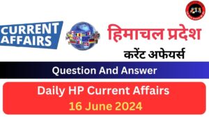 Daily HP Current Affairs 16 June 2024