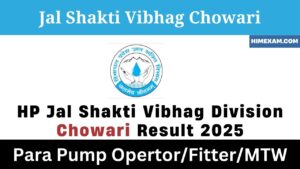 HP Jal Shakti Vibhag Division Chowari Para Pump Operator ,Para Fitter & MTW Result 2025