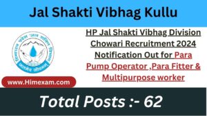 HP Jal Shakti Vibhag Division Chowari Recruitment 2024 Notification Out for Para Pump Operator ,Para Fitter & Multipurpose worker