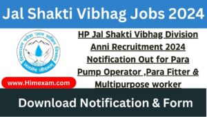 HP Jal Shakti Vibhag Division Anni Recruitment 2024 Notification Out for Para Pump Operator ,Para Fitter & Multipurpose worker