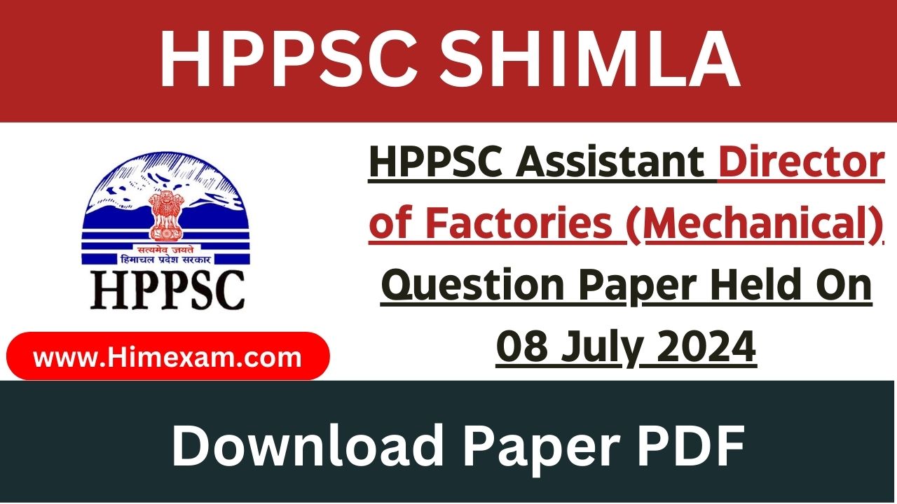 HPPSC Assistant Director of Factories (Mechanical) Question Paper Held On 08 July 2024