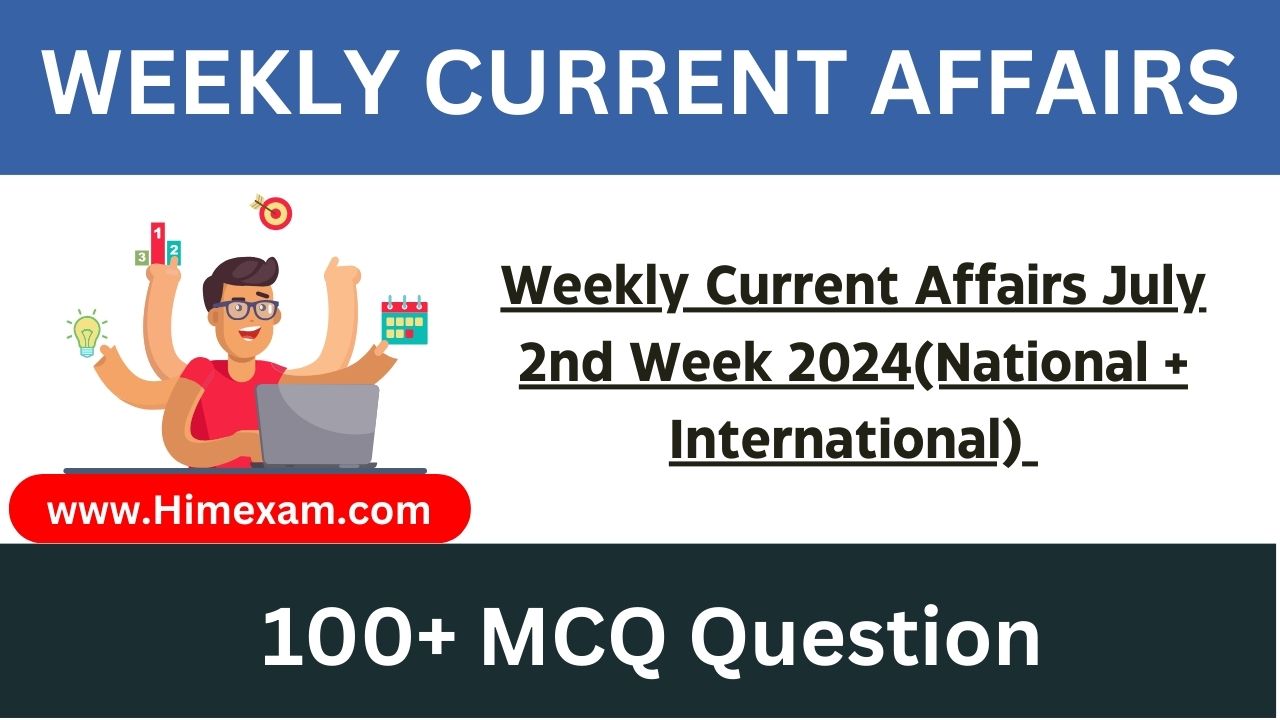 Weekly Current Affairs July 2nd Week 2024(National + International)