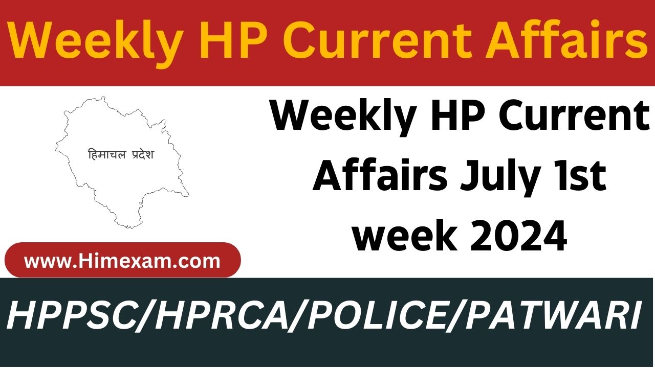 Weekly HP Current Affairs July 1st week 2024