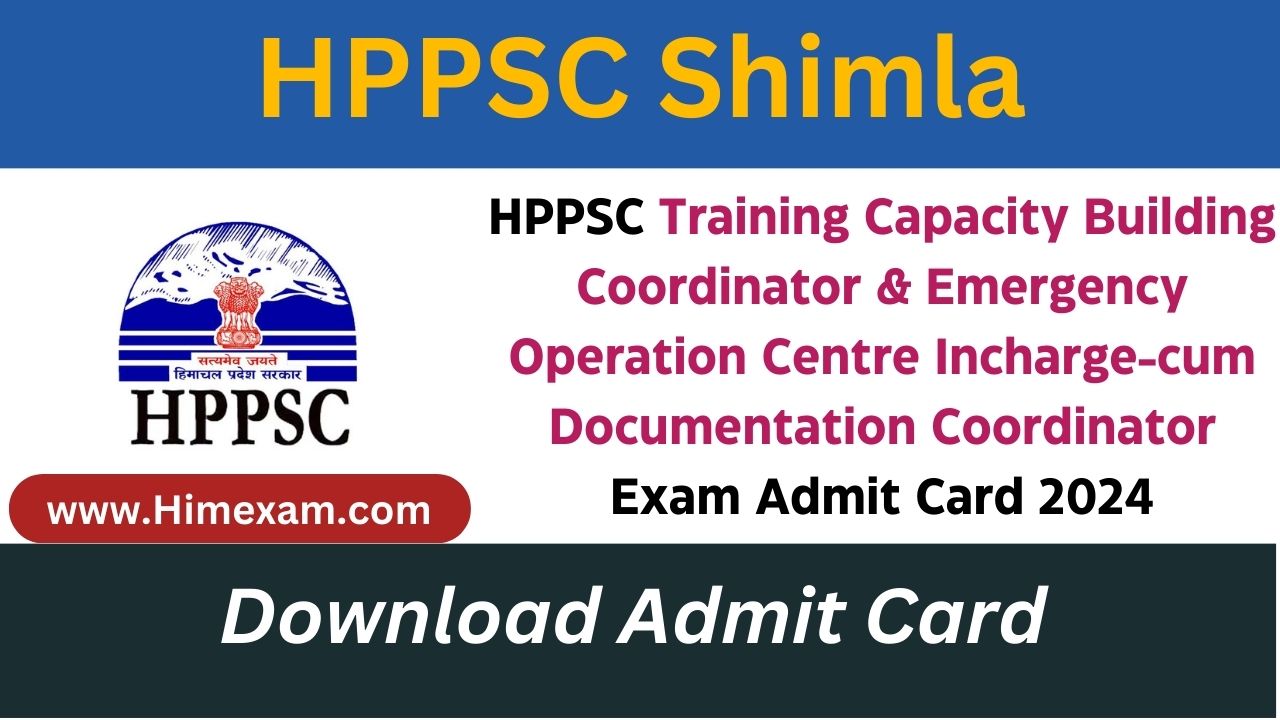 HPPSC Training Capacity Building Coordinator & Emergency Operation Centre Incharge-cumDocumentation Coordinator Exam Admit Card 2024