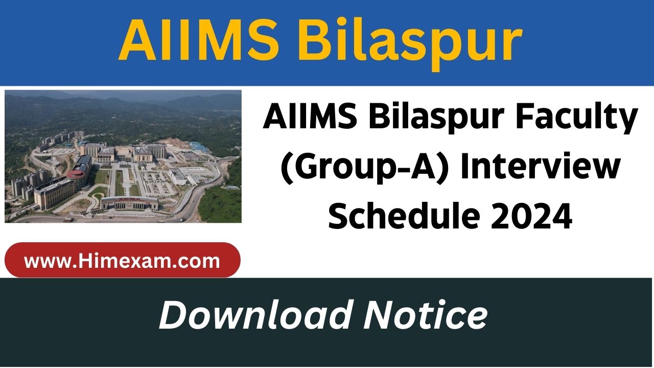 AIIMS Bilaspur Faculty (Group-A) Interview Schedule 2024