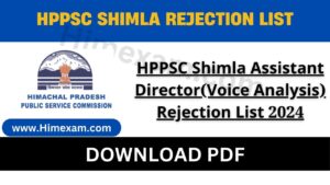 HPPSC Shimla Assistant Director(Voice Analysis) Rejection List 2024