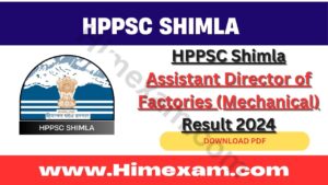 HPPSC Shimla Assistant Director of Factories (Mechanical) Result 2024