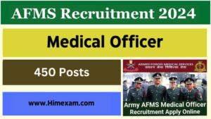 AFMS Recruitment 2024 Notification OUT for 450 Medical Officer Posts